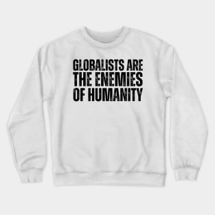 Globalists are the enemies of humanity Crewneck Sweatshirt